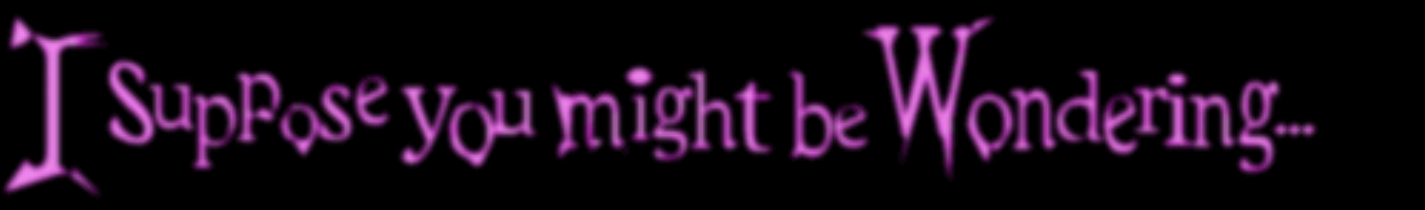 purple text that reads: i suppose you might be wondering...